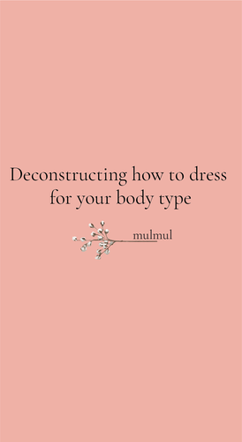 Deconstructing how to dress for your body type